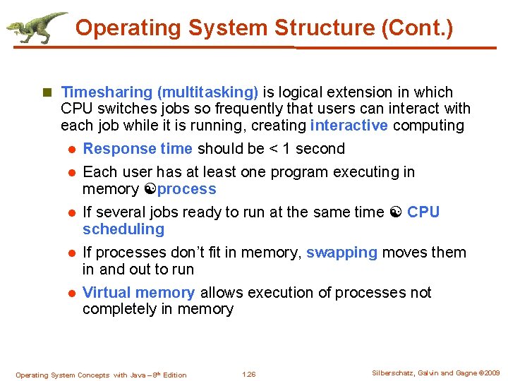 Operating System Structure (Cont. ) n Timesharing (multitasking) is logical extension in which CPU