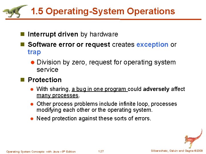 1. 5 Operating-System Operations n Interrupt driven by hardware n Software error or request