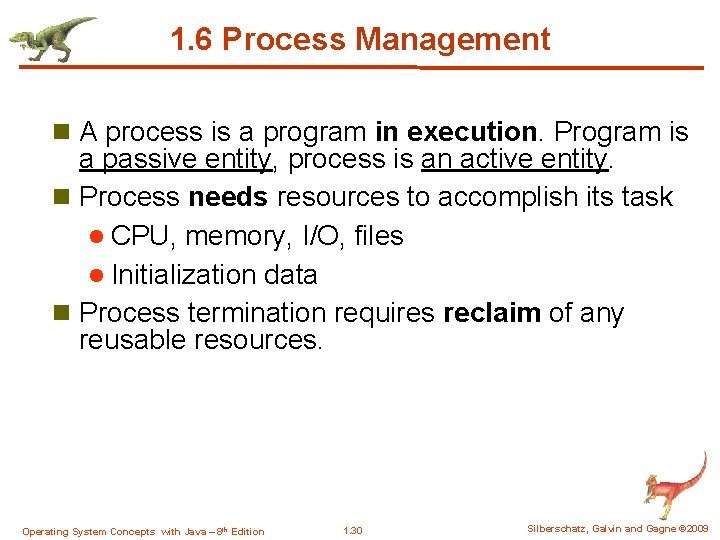 1. 6 Process Management n A process is a program in execution. Program is