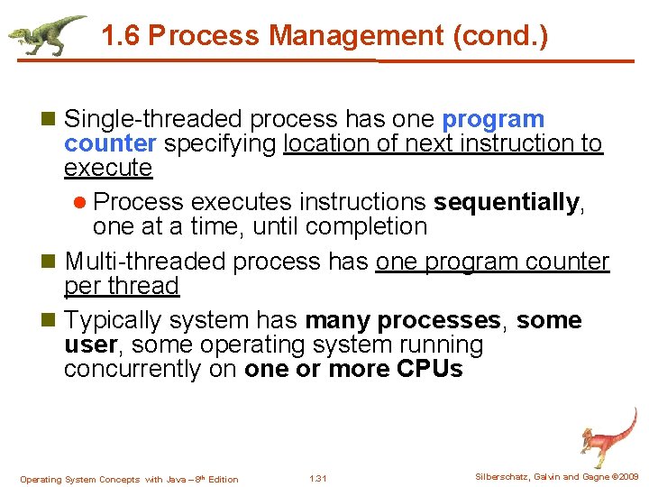 1. 6 Process Management (cond. ) n Single-threaded process has one program counter specifying