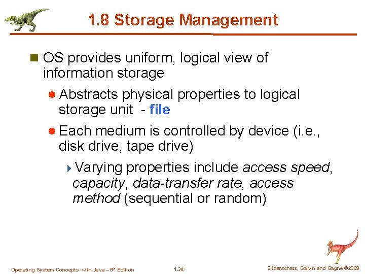 1. 8 Storage Management n OS provides uniform, logical view of information storage l