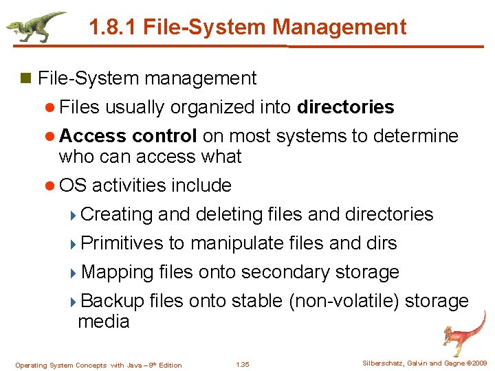 1. 8. 1 File-System Management n File-System management l Files usually organized into directories