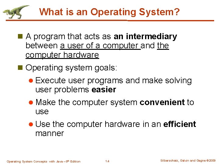 What is an Operating System? n A program that acts as an intermediary between