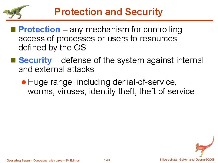 Protection and Security n Protection – any mechanism for controlling access of processes or