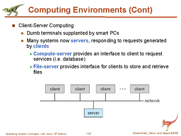 Computing Environments (Cont) n Client-Server Computing Dumb terminals supplanted by smart PCs l Many