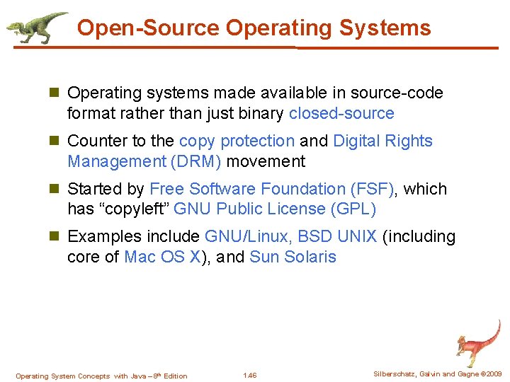 Open-Source Operating Systems n Operating systems made available in source-code format rather than just