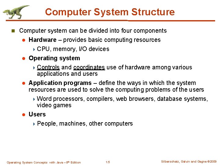 Computer System Structure n Computer system can be divided into four components Hardware –