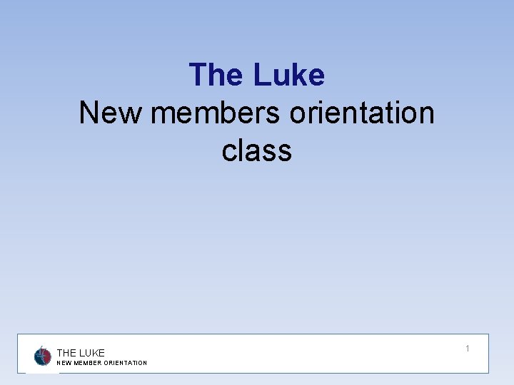 The Luke New members orientation class THE LUKE NEW MEMBER ORIENTATION 1 