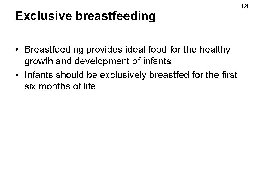 Exclusive breastfeeding • Breastfeeding provides ideal food for the healthy growth and development of