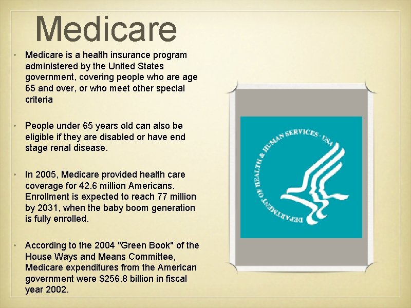 Medicare • Medicare is a health insurance program administered by the United States government,