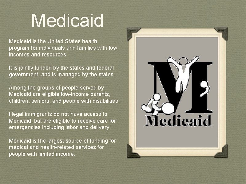 Medicaid is the United States health program for individuals and families with low incomes