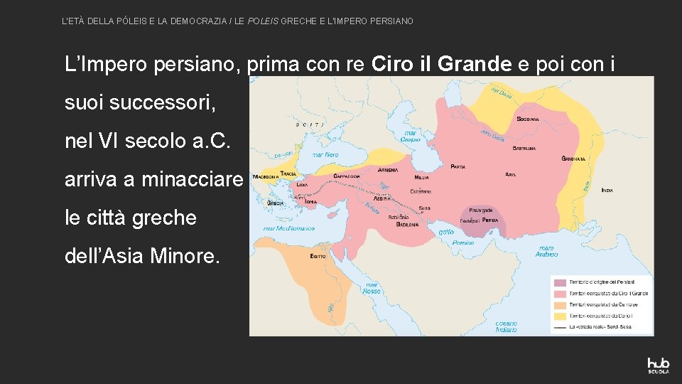 L’ETÀ DELLA PÓLEIS E LA DEMOCRAZIA / LE POLEIS GRECHE E L’IMPERO PERSIANO L’Impero