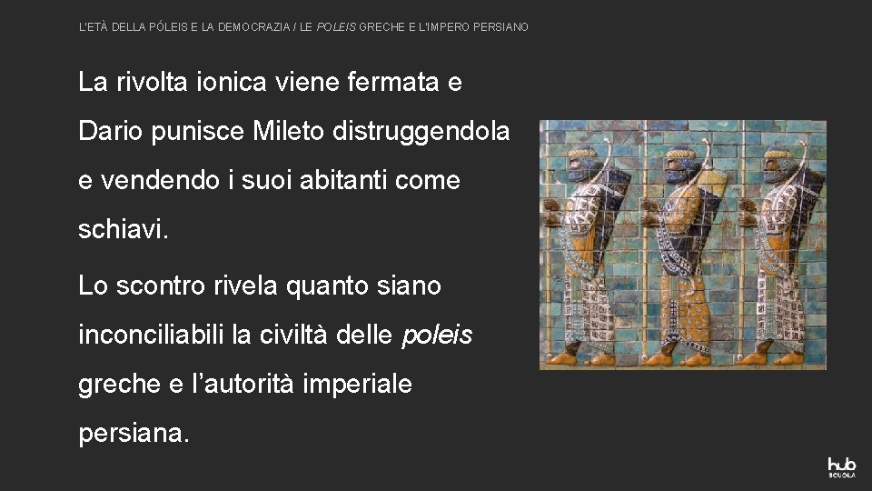 L’ETÀ DELLA PÓLEIS E LA DEMOCRAZIA / LE POLEIS GRECHE E L’IMPERO PERSIANO La