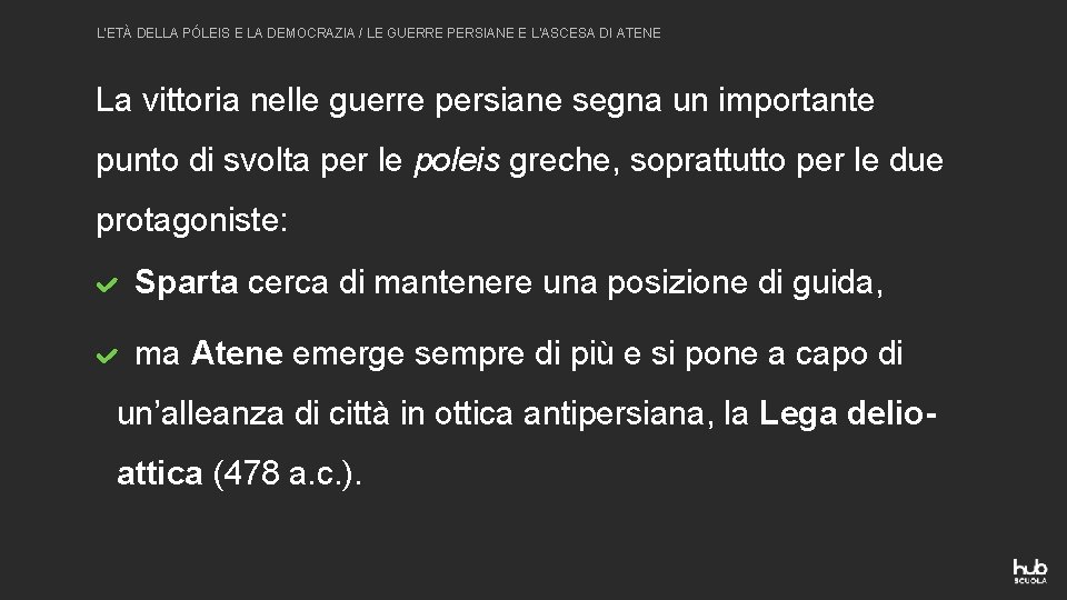 L’ETÀ DELLA PÓLEIS E LA DEMOCRAZIA / LE GUERRE PERSIANE E L’ASCESA DI ATENE