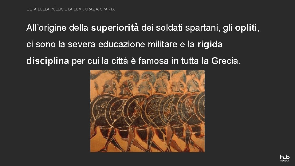 L’ETÀ DELLA PÓLEIS E LA DEMOCRAZIA/ SPARTA All’origine della superiorità dei soldati spartani, gli