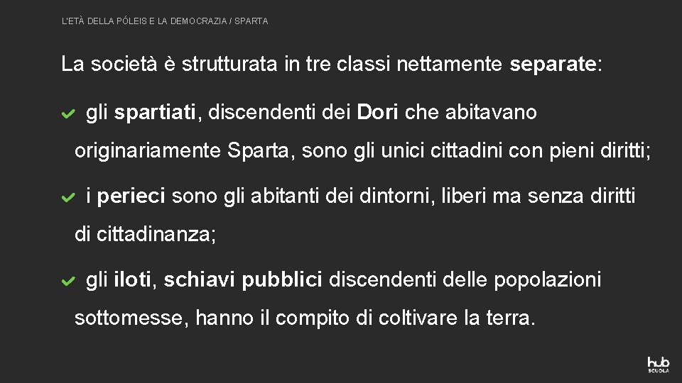 L’ETÀ DELLA PÓLEIS E LA DEMOCRAZIA / SPARTA La società è strutturata in tre