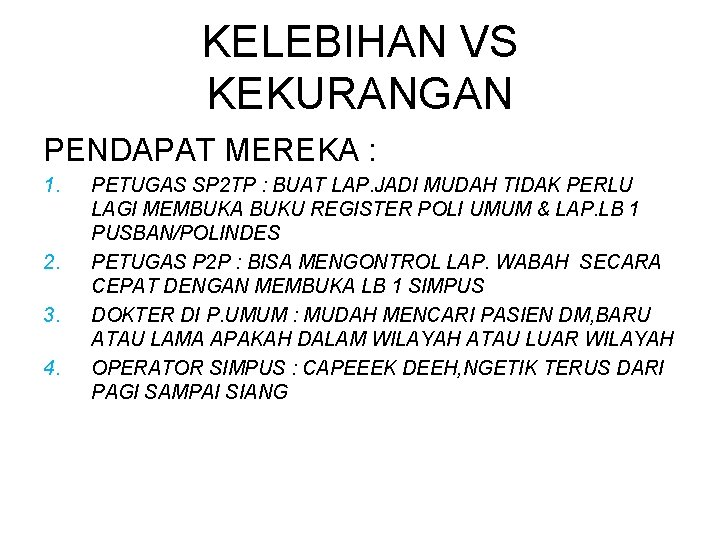 KELEBIHAN VS KEKURANGAN PENDAPAT MEREKA : 1. 2. 3. 4. PETUGAS SP 2 TP