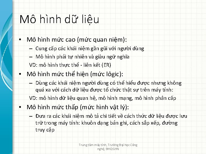 Mô hình dữ liệu • Mô hình mức cao (mức quan niệm): – Cung