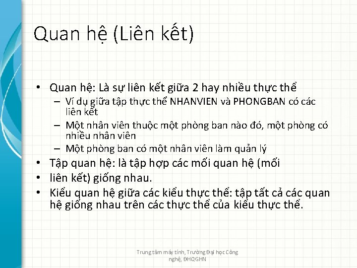 Quan hệ (Liên kết) • Quan hệ: Là sự liên kết giữa 2 hay