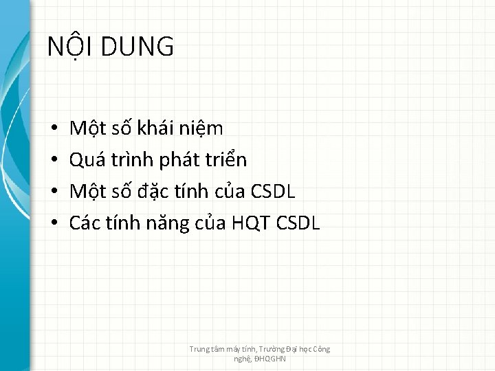 NỘI DUNG • • Một số khái niệm Quá trình phát triển Một số