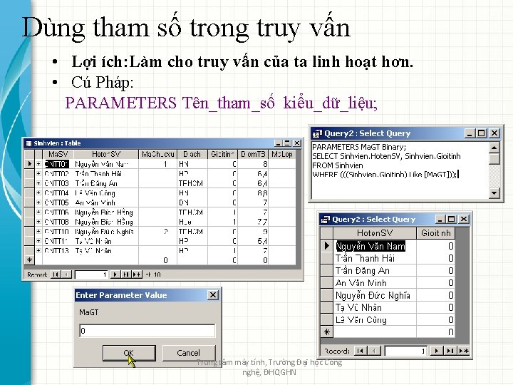 Dùng tham số trong truy vấn • Lợi ích: Làm cho truy vấn của