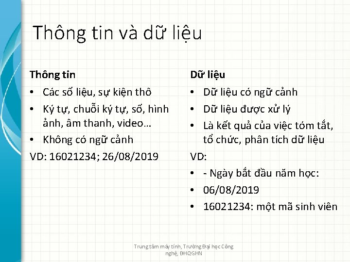 Thông tin và dữ liệu Thông tin Dữ liệu • Các số liệu, sự