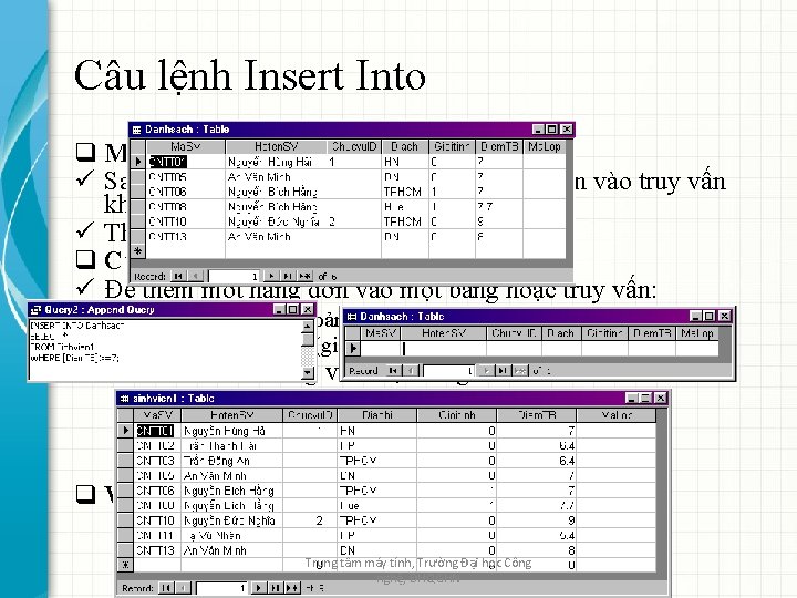 Câu lệnh Insert Into q Mục đích: ü Sao chép các hàng từ một