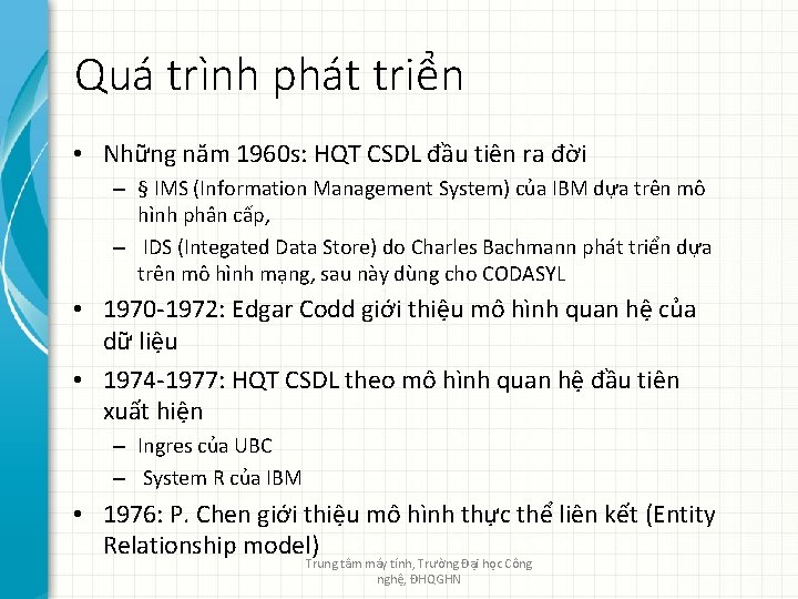 Quá trình phát triển • Những năm 1960 s: HQT CSDL đầu tiên ra