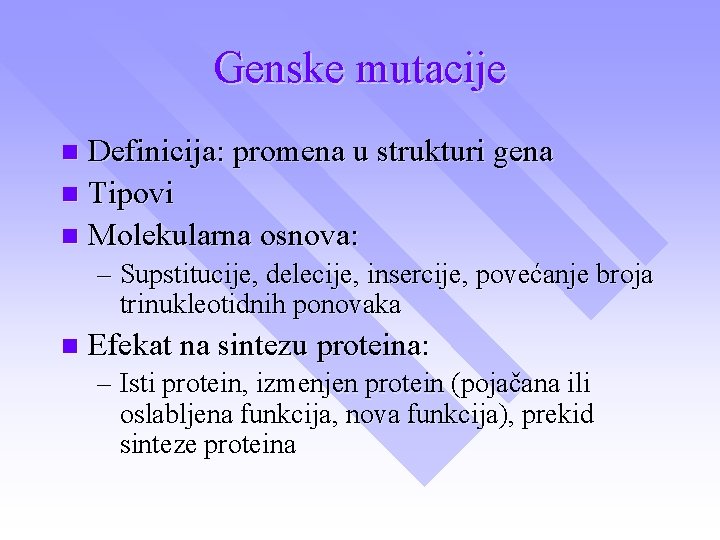 Genske mutacije Definicija: promena u strukturi gena n Tipovi n Molekularna osnova: n –