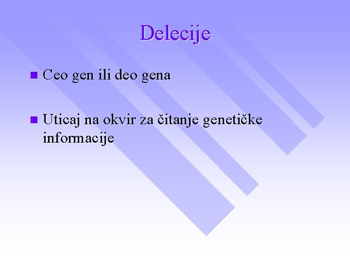 Delecije n Ceo gen ili deo gena n Uticaj na okvir za čitanje genetičke