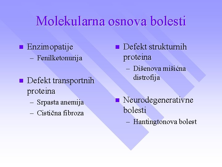 Molekularna osnova bolesti n Enzimopatije n – Fenilketonurija n – Dišenova mišićna distrofija Defekt