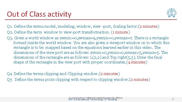 Out of Class activity Q 1. Define the terms model, modeling, window, view -port,