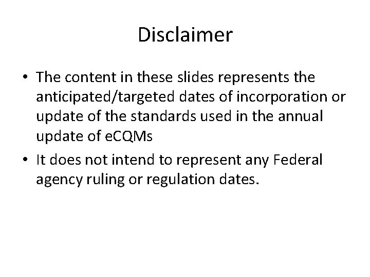 Disclaimer • The content in these slides represents the anticipated/targeted dates of incorporation or