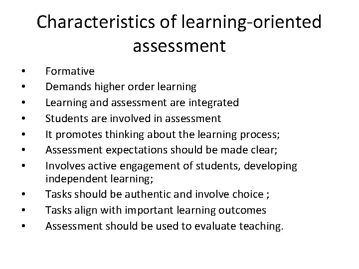 Characteristics of learning-oriented assessment • • • Formative Demands higher order learning Learning and