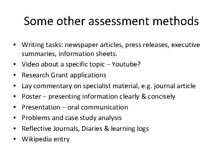 Some other assessment methods • Writing tasks: newspaper articles, press releases, executive summaries, information