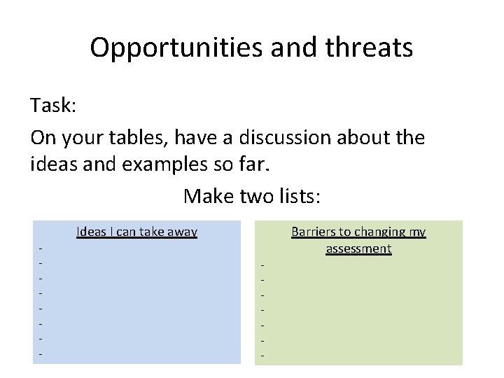 Opportunities and threats Task: On your tables, have a discussion about the ideas and