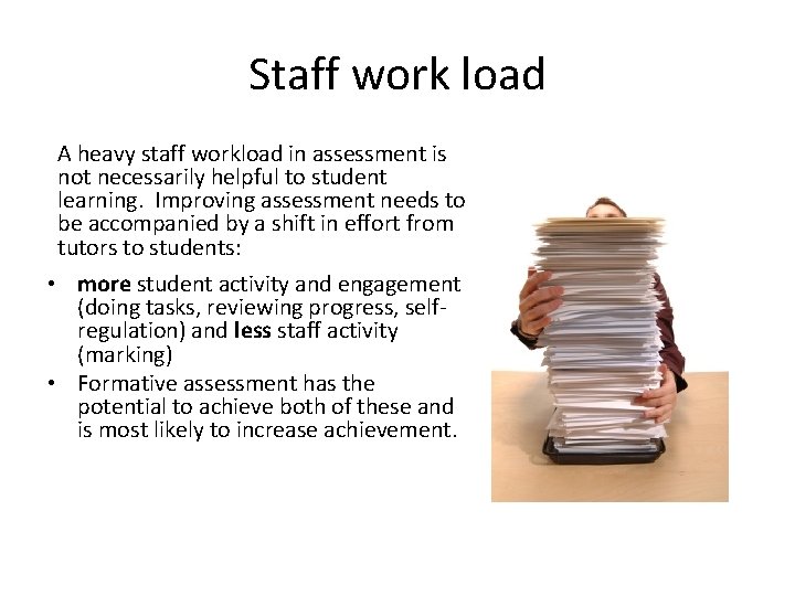 Staff work load A heavy staff workload in assessment is not necessarily helpful to