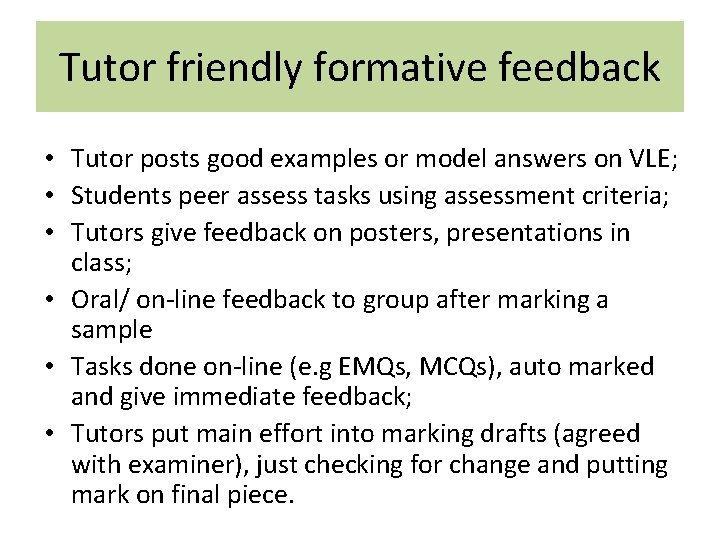 Tutor friendly formative feedback • Tutor posts good examples or model answers on VLE;