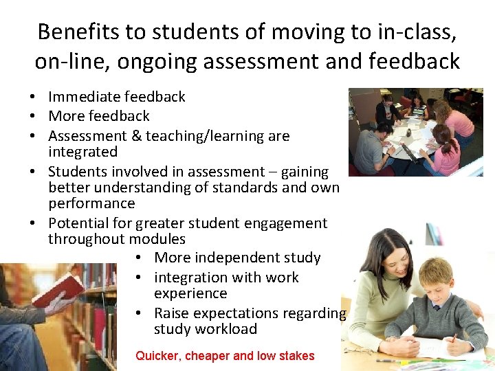 Benefits to students of moving to in-class, on-line, ongoing assessment and feedback • Immediate