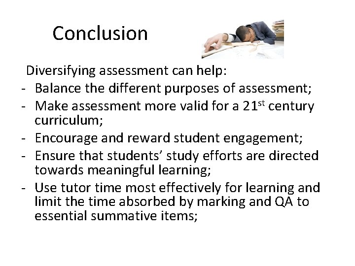 Conclusion Diversifying assessment can help: - Balance the different purposes of assessment; - Make