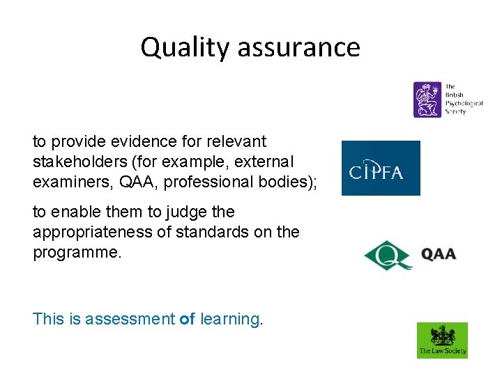 Quality assurance to provide evidence for relevant stakeholders (for example, external examiners, QAA, professional