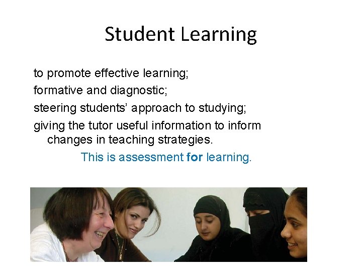 Student Learning to promote effective learning; formative and diagnostic; steering students’ approach to studying;