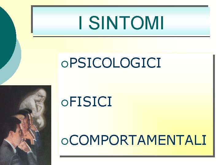 I SINTOMI ¡PSICOLOGICI ¡FISICI ¡COMPORTAMENTALI 