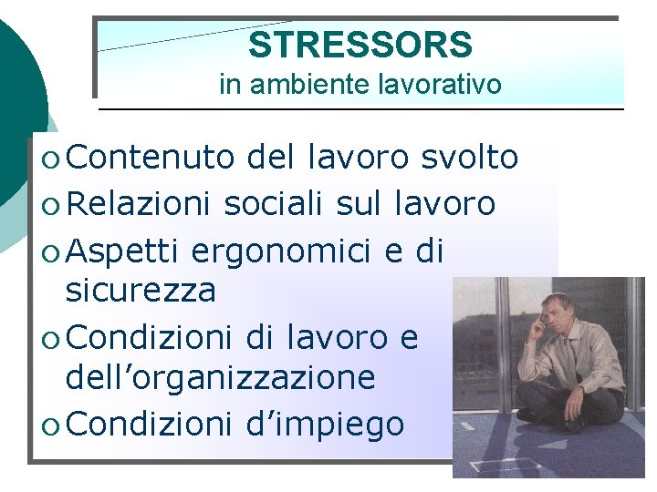 STRESSORS in ambiente lavorativo ¡ Contenuto del lavoro svolto ¡ Relazioni sociali sul lavoro