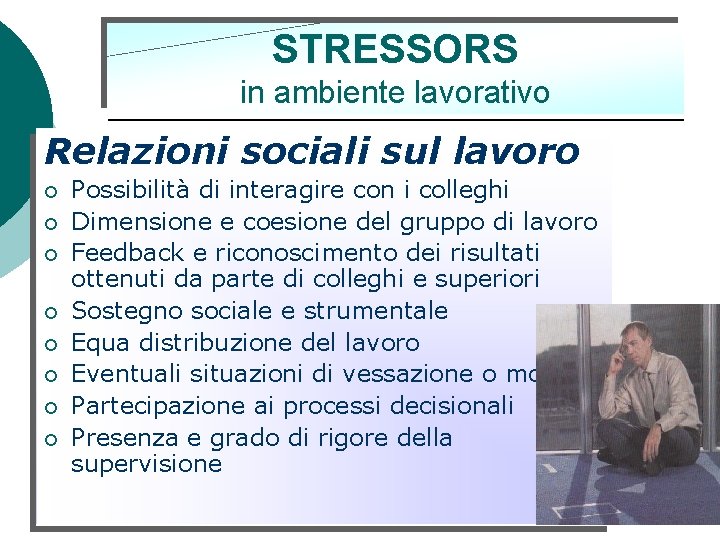 STRESSORS in ambiente lavorativo Relazioni sociali sul lavoro ¡ ¡ ¡ ¡ Possibilità di