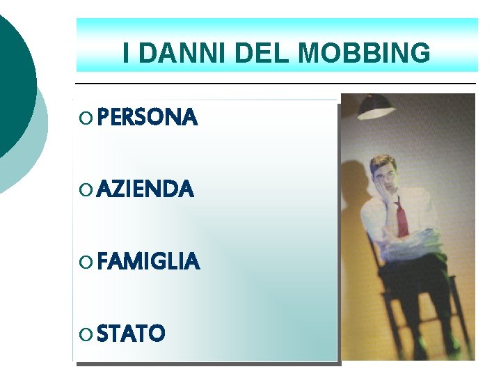 I DANNI DEL MOBBING ¡ PERSONA ¡ AZIENDA ¡ FAMIGLIA ¡ STATO 