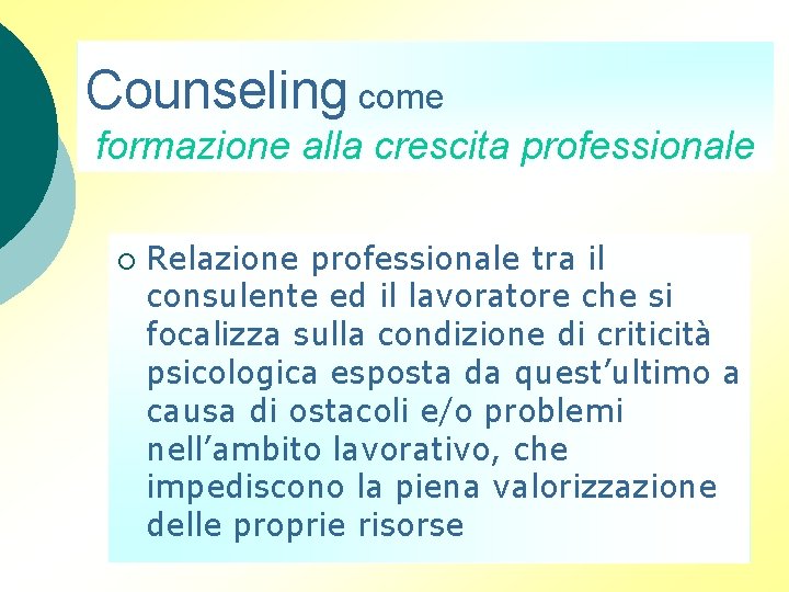 Counseling come formazione alla crescita professionale ¡ Relazione professionale tra il consulente ed il