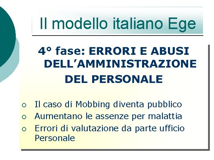 Il modello italiano Ege 4° fase: ERRORI E ABUSI DELL’AMMINISTRAZIONE DEL PERSONALE ¡ ¡