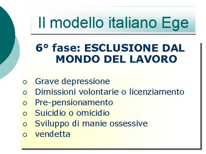 Il modello italiano Ege 6° fase: ESCLUSIONE DAL MONDO DEL LAVORO ¡ ¡ ¡