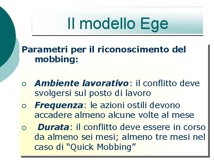 Il modello Ege Parametri per il riconoscimento del mobbing: ¡ ¡ ¡ Ambiente lavorativo: